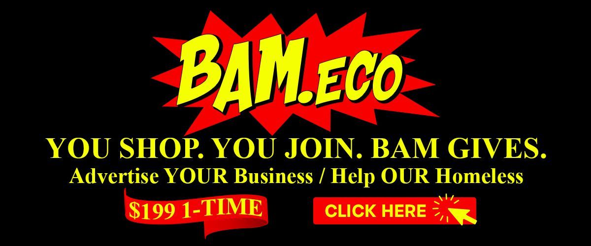 BAM.eco – You shop. You join. BAM gives. Advertise your business / help our homeless